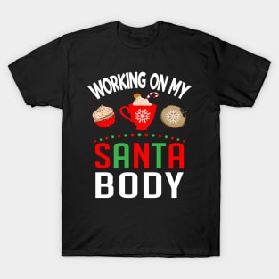 Working On My Santa Body T-Shirt